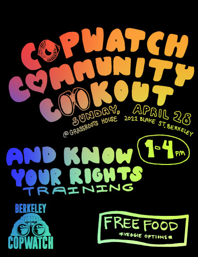 Rainbow text on black background reads Copwatch Community Cookout and Know Your Rights Training. 1 to 4pm. Free food, veggie options.